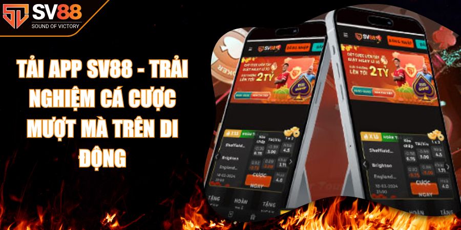 Tải App SV88 - Trải Nghiệm Cá Cược Mượt Mà Trên Di Động